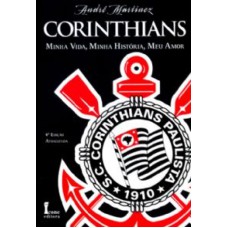 CORINTHIANS - MINHA VIDA, MINHA HISTÓRIA, MEU AMOR