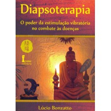 DIAPSOTERAPIA - O PODER DA ESTIMULACAO VIBRATORIA NO COMBATE AS DOENCAS - 1