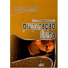 BASES METODOLÓGICAS DA PREPARAÇÃO FÍSICA