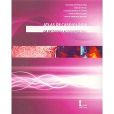 ATLAS DE CARDIOLOGIA - DA PATOLOGIA AO DIAGNOSTICO - 1