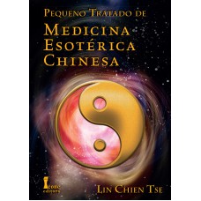 PEQUENO TRATADO DE MEDICINA ESOTERICA CHINESA