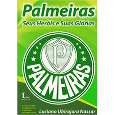 PALMEIRAS - SEUS HEROIS E SUAS GLORIAS - 1ª