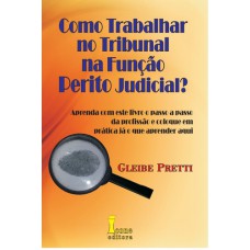 COMO TRABALHAR NO TRIBUNAL NA FUNÇÃO PERITO JUDICIAL?