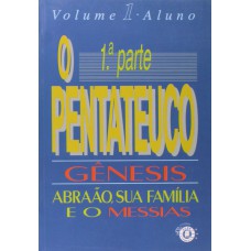 PENTATEUCO, O - GÊNESIS - 1ª PARTE - ALUNO