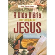 VIDA DIÁRIA NOS TEMPOS DE JESUS, A - 3ª EDIÇÃO