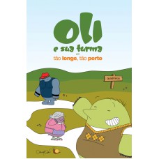 OLI E SUA TURMA- EM TÃO LONGE, TÃO PERTO