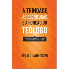 TRINDADE, AS ESCRITURAS E A FUNÇÃO DO TEÓLOGO, A