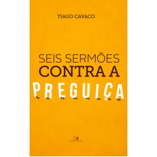 SEIS SERMÕES CONTRA A PREGUIÇA