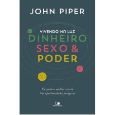 VIVENDO NA LUZ - DINHEIRO SEXO E PODER