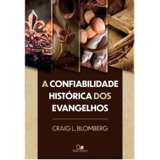 A CONFIABILIDADE HISTÓRICA DOS EVANGELHOS