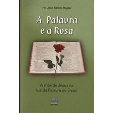 PALAVRA E A ROSA - 1ª