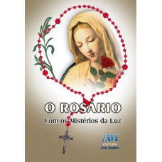 O ROSÁRIO COM OS MISTÉRIOS DA LUZ