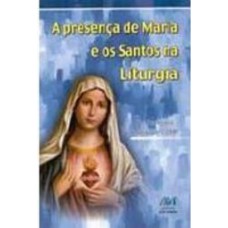 PRESENCA DE MARIA E OS SANTOS NA LITURGIA, A - 1ª