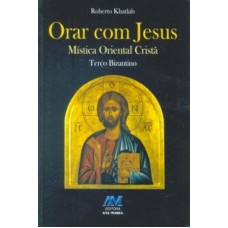 ORAR COM JESUS - MISTICA ORIENTAL CRISTA