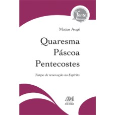 QUARESMA, PÁSCOA, PENTECOSTES