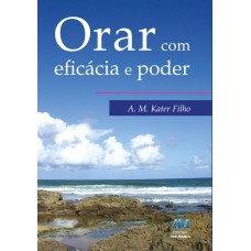 ORAR COM EFICACIA E PODER