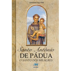 SANTO ANTONIO DE PADUA - O SANTO DOS MILAGRES - 1ª