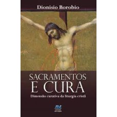 SACRAMENTOS E CURA DIMENSAO CURATIVADA LITURGIA CRISTA - 1º