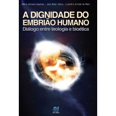 A DIGNIDADE DO EMBRIÃO HUMANO