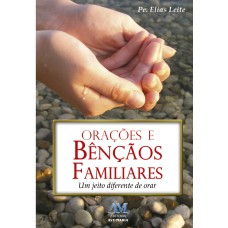 ORAÇÕES E BÊNÇÃOS FAMILIARES