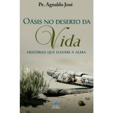 OÁSIS NO DESERTO DA VIDA: HISTÓRIAS QUE ELEVAM A ALMA