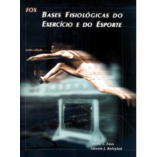 FOX - BASES FISIOLÓGICAS DO EXERCÍCIO E DO ESPORTE