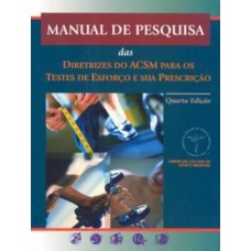 MANUAL DE PESQUISA DAS DIRETRIZES DO ACSM PARA OS TESTES DE ESFORÇO E SUA PRESCRIÇÃO