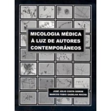 MICOLOGIA MÉDICA À LUZ DE AUTORES CONTEMPORÂNEOS