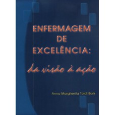 ENFERMAGEM DE EXCELÊNCIA: DA VISÃO À AÇÃO