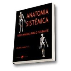 ANATOMIA SISTÊMICA - VISÃO DINÂMICA PARA O ESTUDANTE