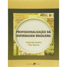 PROFISSIONALIZAÇÃO DA ENFERMAGEM BRASILEIRA