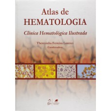 ATLAS DE HEMATOLOGIA - CLÍNICA HEMATOLÓGICA ILUSTRADA