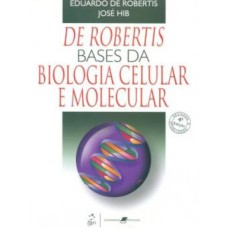 DE ROBERTIS- BASES DA BIOLOGIA CELULAR E MOLECULAR