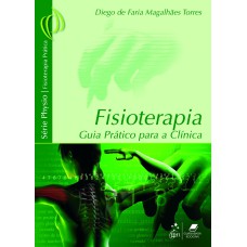 FISIOTERAPIA - GUIA PRÁTICO PARA A CLÍNICA