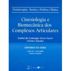 FISIOTERAPIA - TEORIA E PRÁTICA CLÍNICA - CINESIOLOGIA E BIOMECÂNICA DOS COMPLEXOS ARTICULARES