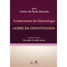 LASERS EM ODONTOLOGIA - SÉRIE FUNDAMENTOS DE ODONTOLOGIA