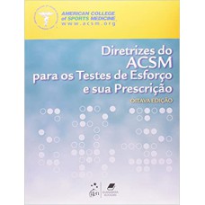 DIRETRIZES DO ACSM PARA OS TESTES DE ESFORÇO E SUA PRESCRIÇÃO