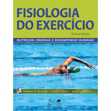 FISIOLOGIA DO EXERCÍCIO - NUTRIÇÃO, ENERGIA E DESEMPENHO HUMANO