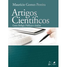 ARTIGOS CIENTÍFICOS - COMO REDIGIR, PUBLICAR E AVALIAR