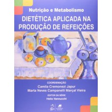 SÉRIE NUTRIÇÃO E METABOLISMO - DIETÉTICA APLICADA NA PRODUÇÃO DE REFEIÇÕES