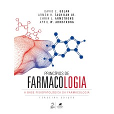 PRINCÍPIOS DE FARMACOLOGIA - A BASE FISIOPATOLÓGICA DA FARMACOLOGIA