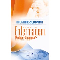 BRUNNER & SUDDARTH - MANUAL DE ENFERMAGEM MÉDICO-CIRÚRGICA