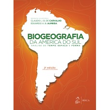 BIOGEOGRAFIA DA AMÉRICA DO SUL - ANALISE DE TEMPO, ESPAÇO E FORMA