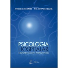 PSICOLOGIA HOSPITALAR, NEUROPSICOLOGIA E INTERLOCUÇOES-AVALIAÇAO CLINICA E PESQUISA