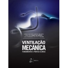 VENTILAÇÃO MECÂNICA - FUNDAMENTOS E PRÁTICA CLÍNICA