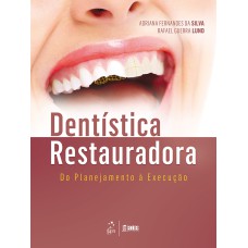 DENTÍSTICA RESTAURADORA - DO PLANEJAMENTO À EXECUÇÃO