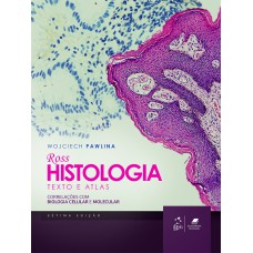 ROSS HISTOLOGIA TEXTO E ATLAS-CORRELAÇÕES COM BIOLOGIA CELULAR E MOLECULAR