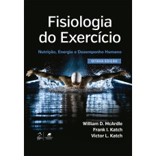 FISIOLOGIA DO EXERCÍCIO - NUTRIÇÃO, ENERGIA E DESEMPENHO HUMANO