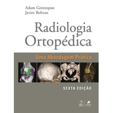 RADIOLOGIA ORTOPÉDICA - UMA ABORDAGEM PRÁTICA