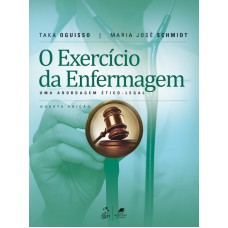 EXERCÍCIO DA ENFERMAGEM, O - UMA ABORDAGEM ÉTICO-LEGAL